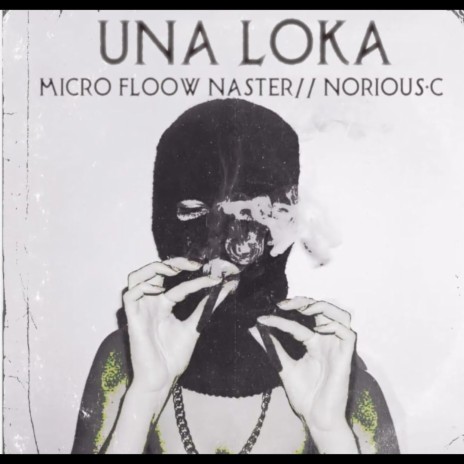 Una loka ft. Micro Floow Naster & Norious c | Boomplay Music