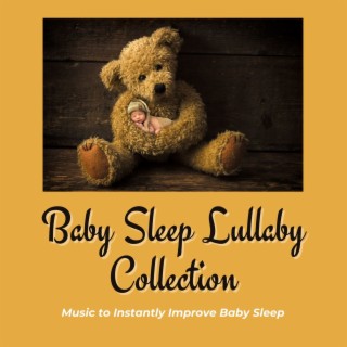 Baby Sleep Lullaby Collection: Music to Instantly Improve Baby Sleep