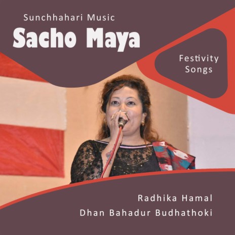 Sacho Maya ft. Dhan Bahadur Budhathoki | Boomplay Music