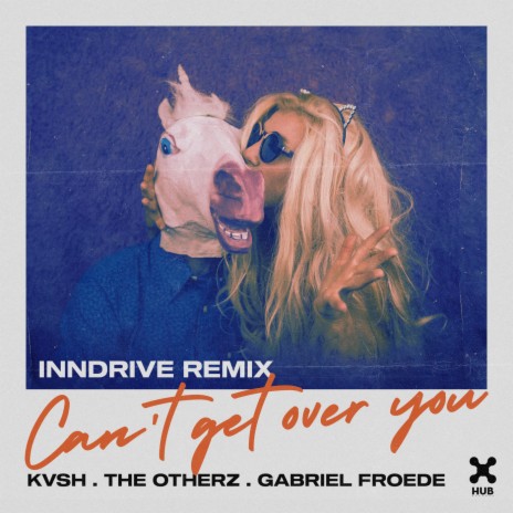 Can't Get Over You (INNDRIVE Remix) ft. The Otherz, INNDRIVE & Gabriel Froede | Boomplay Music