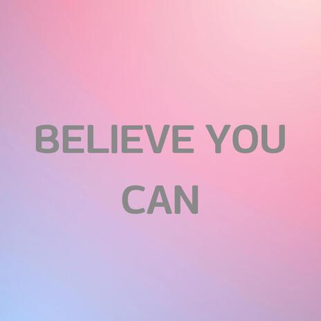 believe you can | Boomplay Music