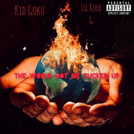 The world got me fucked up ft. Lil Riko G | Boomplay Music