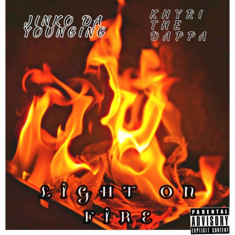 LIGHT ON FIRE ft. KHYRI THE DAPPA