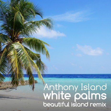 White palms (Beautiful Island Remix) | Boomplay Music