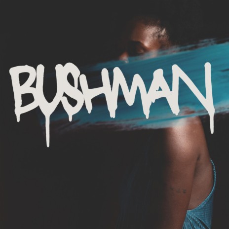 BUSHMAN | Boomplay Music