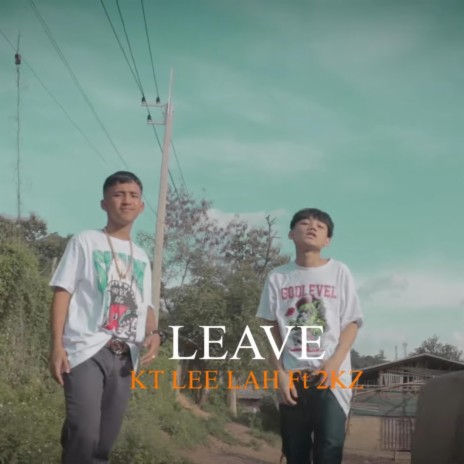 LEAVE by 2KZ & KT LEE LAH | Boomplay Music