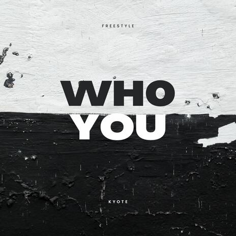 WHO YOU | Boomplay Music