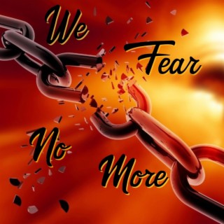 We Fear No More