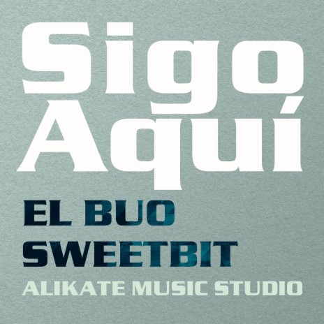 Sigo Aquí ft. Sweetbit | Boomplay Music