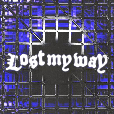 Lost My Way | Boomplay Music