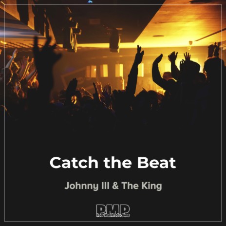 Catch The Beat ft. Johnnie III & The King | Boomplay Music