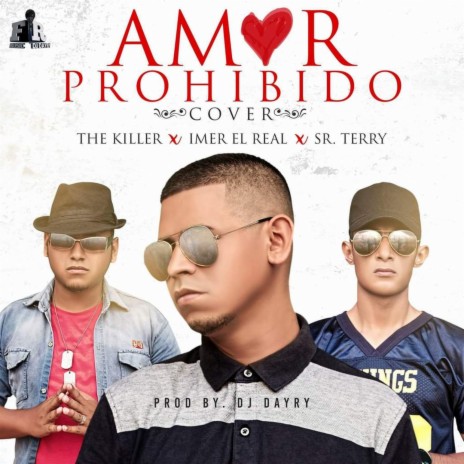 AMOR PROHIBIDO ft. The Killer & Imer El Real | Boomplay Music