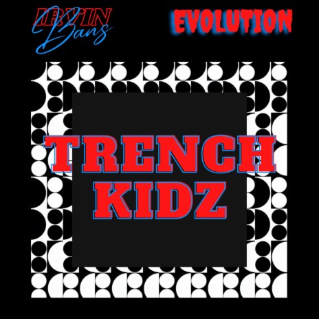 Trench Kidz ft. Irvin Bans | Boomplay Music