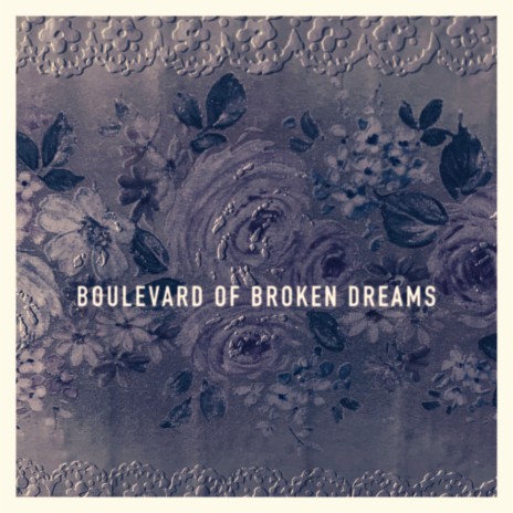 Boulevard of Broken Dreams | Boomplay Music