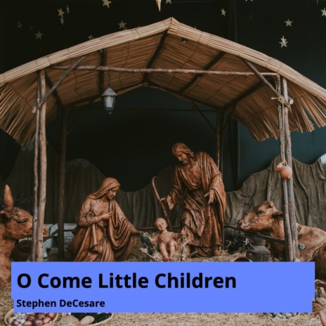 O Come Little Children | Boomplay Music