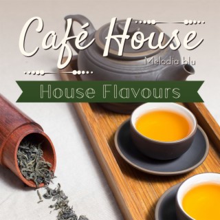 Cafe House - House Flavours