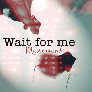 Wait for Me