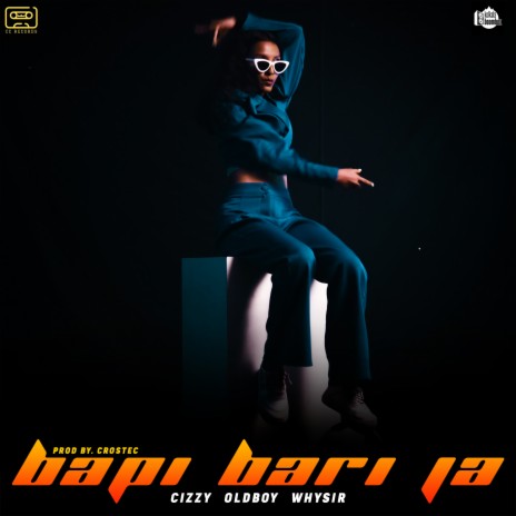 Bapi Bari Ja ft. Oldboy In da Town, WhySir aka SAYAK & Crostec | Boomplay Music