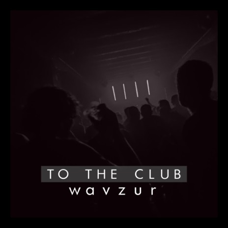 To The Club | Boomplay Music