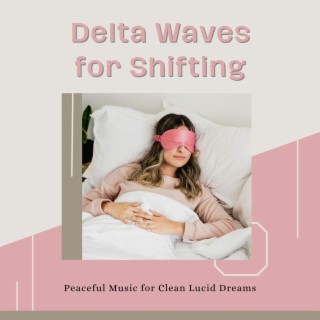 Delta Waves for Shifting: Peaceful Music for Clean Lucid Dreams