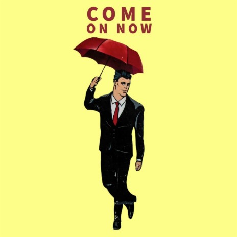 Come on Now | Boomplay Music