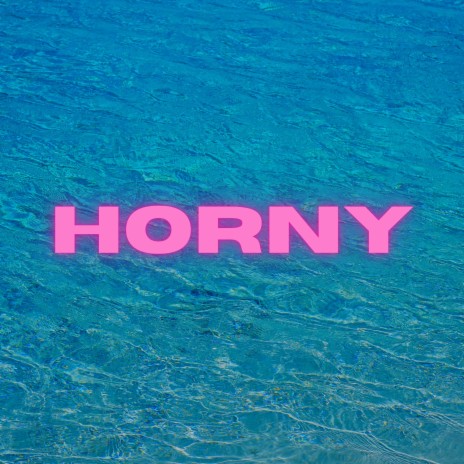 HORNY | Boomplay Music