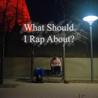 What Should I Rap About?