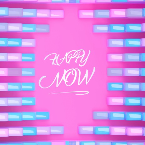 Happy Now | Boomplay Music