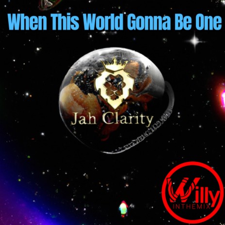 When This World Gonna Be One ft. Jah Clarity | Boomplay Music