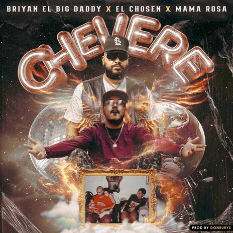 CHEVERE ft. El Chosen & Mama Rosa | Boomplay Music