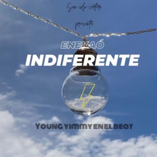 iNdiferente ft. YoungTimmy lyrics | Boomplay Music