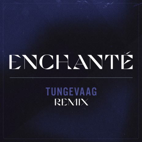 Enchanté (Tungevaag Remix) ft. Willy William, Malik Harris & Minelli | Boomplay Music