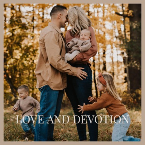 Love and Devotion | Boomplay Music