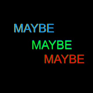 Maybe