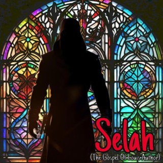 SELAH (The Gospel Of Louis Author)