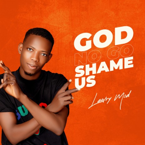 God No Go Shame Us | Boomplay Music