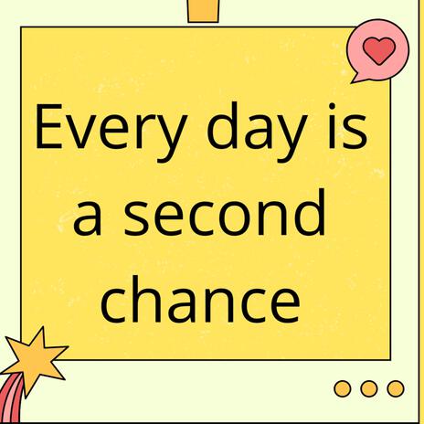 Every day is a second chance | Boomplay Music