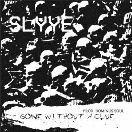 Gone Without A Clue ft. Slyye | Boomplay Music