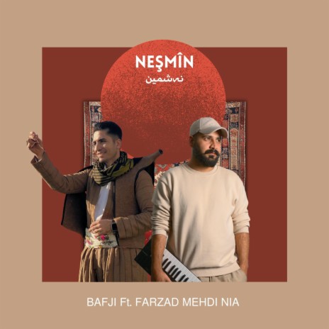 NEŞMÎN ft. Farzad Mehdi Nia | Boomplay Music