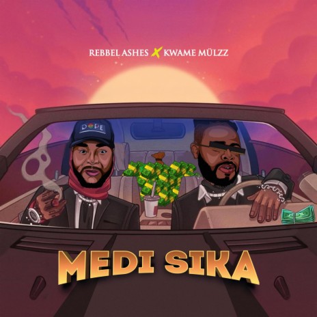 Medi Sika ft. Kwame Mulzz | Boomplay Music