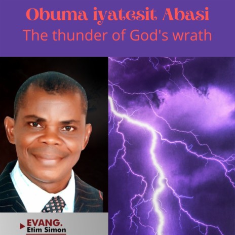 Obuma Iyatesit Abasi (The Thunder of God's Wrath) ft. Minister Gospel Simon | Boomplay Music