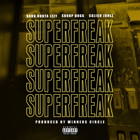 Super Freak ft. Snoop & Bandhunta Izzy | Boomplay Music