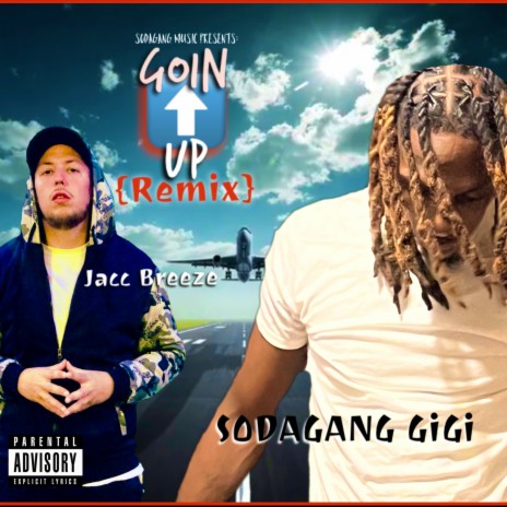 Goin Up ft. SODAGANG GIGI | Boomplay Music