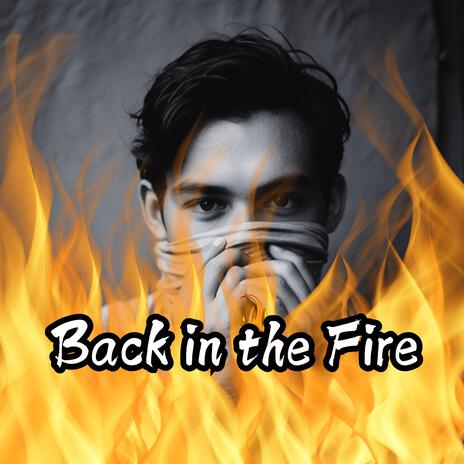 Back in the Fire | Boomplay Music