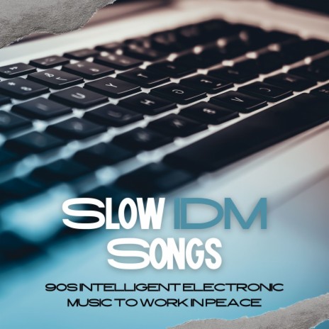 Slow IDM Songs | Boomplay Music