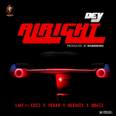 Dey Alright ft. Ehiz, Vegas, Geemix & Qbaiz | Boomplay Music