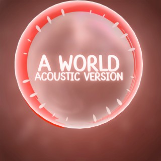 A World (Acoustic Version)