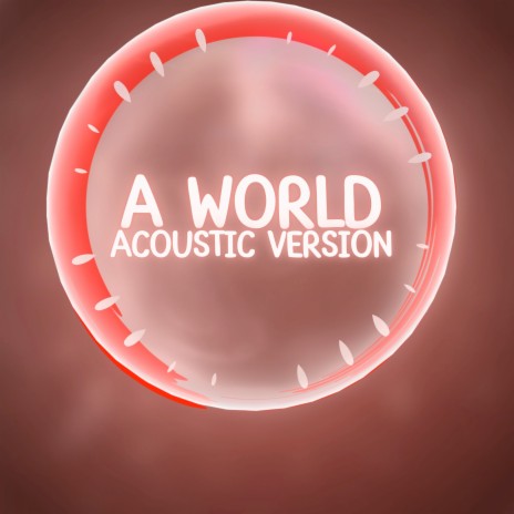 A World (Acoustic Version) | Boomplay Music