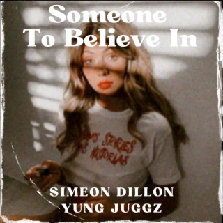 SOMEONE TO BELIEVE IN ft. YUNG JUGGZ lyrics | Boomplay Music