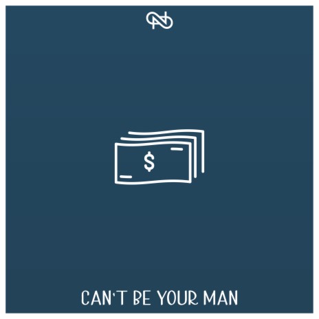 Can't Be Your Man | Boomplay Music